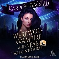 Enlarge image Cover: A Werewolf, a Vampire, and a Fae Walk Into a Bar - Tantor Audio