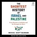 Cover: The Shortest History of Israel and Palestine - Tantor Audio