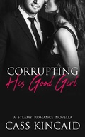 Cover: Corrupting His Good Girl (His & Hers Duet, #1) - EverLust Books