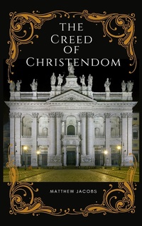 Enlarge image Cover: The Creed of Christendom - ThomasDismas
