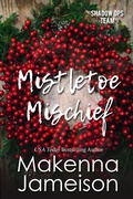 Cover: Mistletoe Mischief (Shadow Ops Team, #5) - Makenna Jameison