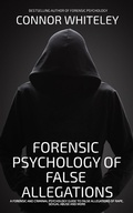 Cover: Forensic Psychology Of False Allegations: A Forensic And Criminal Psychology Guide To False Allegations of Rape, Sexual Abuse and More (An Introductory Series, #40) - Cgd Publishing