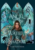 Cover: Angel of Water & Shadow - Salt + Stars Press