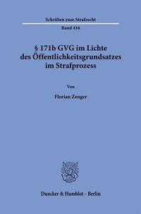 Abbildung von: § 171b GVG im Lichte des Öffentlichkeitsgrundsatzes im Strafprozess. - Duncker & Humblot