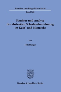 Abbildung von: Struktur und Analyse der abstrakten Schadensberechnung im Kauf- und Mietrecht. - Duncker & Humblot