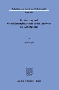 Abbildung von: Tarifvertrag und Verbandsmitgliedschaft in der Insolvenz des Arbeitgebers. - Duncker & Humblot