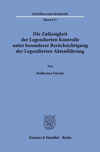 Abbildung von: Die Zulässigkeit der Legendierten Kontrolle unter besonderer Berücksichtigung der Legendierten Aktenführung. - Duncker & Humblot