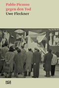 Cover: Pablo Picasso gegen den Tod - Hatje Cantz Verlag