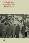 Cover: Pablo Picasso gegen den Tod - Hatje Cantz Verlag