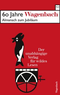 Abbildung von: 60 Jahre Wagenbach - der unabhängige Verlag für wildes Lesen - Wagenbach