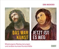 Abbildung von: Das war Kunst, jetzt ist es weg - DuMont Buchverlag