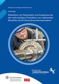 Cover: Reduktion von Nacharbeit und Ausschuss bei der mehrstufigen Produktion von rotierenden Bauteilen durch Downstreamkompensation - Fraunhofer Verlag