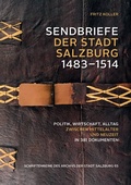 Cover: Sendbriefe der Stadt Salzburg 1483-1514 - Stadtarchiv und Statistik der Stadt Salzburg