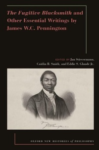 Enlarge image Cover: The Fugitive Blacksmith and Other Essential Writings by James W.C. Pennington - Oxford University Press Inc