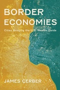 Cover: Border Economies - University of Arizona Press