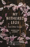 Cover: My Withered Legs and Other Essays - University of Georgia Press