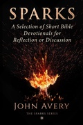 Cover: Sparks: A Selection of Short Bible Devotionals for Reflection or Discussion - John Avery
