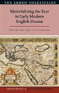 Cover: Materializing the East in Early Modern English Drama - The Arden Shakespeare