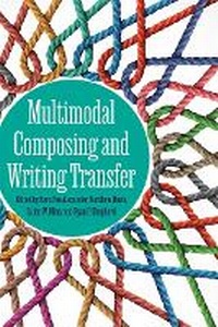 Enlarge image Cover: Multimodal Composing and Writing Transfer - University Press of Colorado