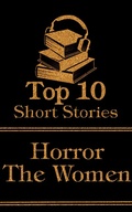 Cover: The Top 10 Short Stories - Horror - The Women - Top 10 Publishing