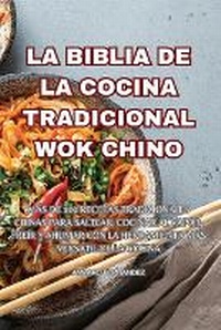 Abbildung von: La Biblia de la Cocina Tradicional Wok Chino - Amparo Fernandez