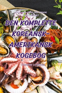 Abbildung von: Den Komplette Koreansk-Amerikansk Kogebog - Susanne Lundqvist