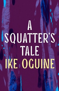 Abbildung von: A Squatter's Tale - Head of Zeus --  an AdAstra Book