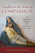 Cover: Cradled in the Arms of Compassion - Lake Drive Books, LLC