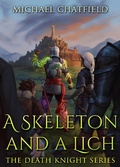 Cover: A Skeleton and a Lich (Death Knight, #3) - Michael Chatfield