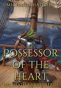 Cover: Possessor of the Heart (Death Knight, #2) - Michael Chatfield