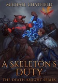 Cover: A Skeletons Duty (Death Knight, #4) - Michael Chatfield