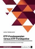 Cover: ETF-Fondssparplan versus ETF-Fondspolice. Steuerliche Wirkungsanalyse f&uuml;r private Anleger - GRIN Verlag
