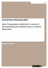 Abbildung von: State Cooperation within the Context of the International Criminal Court. A Critical Reflection - GRIN Verlag