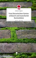 Cover: Vom literarischen Gartenschlauch und mancherlei Kuriosit&auml;ten. Life is a Story - story.one - story.one publishing