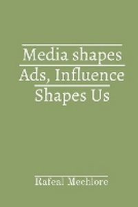 Abbildung von: Media shapes Ads, Influence Shapes Us - Unknown