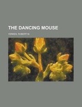 Cover: The Dancing Mouse - Rarebooksclub.com