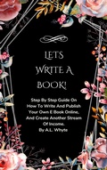 Cover: Let's Write A Book - A.L. Whyte