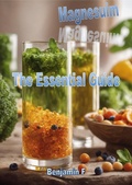 Cover: Magnesium The Essential Guide (Minerals The Essential Guide) - Benjamin F