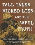 Cover: Tall Tales, Wicked Lies, and the Awful Truth - Bookbaby