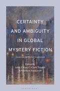 Cover: Certainty and Ambiguity in Global Mystery Fiction - Bloomsbury Academic USA