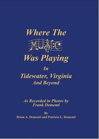 Abbildung von: Where The Music Was Playing In Tidewater, Virginia and Beyond - Dementi Milestone Publishing