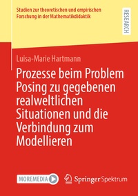 Abbildung von: Prozesse beim Problem Posing zu gegebenen realweltlichen Situationen und die Verbindung zum Modellieren - Springer Spektrum