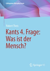 Abbildung von: Kants 4. Frage: Was ist der Mensch? - Springer VS