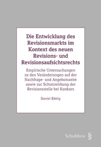 Abbildung von: Die Entwicklung des Revisionsmarkts im Kontext des neuen Revisions- und Revisionsaufsichtsrechts - Schulthess Juristische Medien