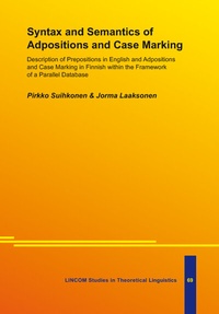 Enlarge image Cover: Syntax and Semantics of Adpositions and Case Marking: Description of Prepositions in English and Adpositions and Case Marking in Finnish within the Framework of a Parallel Database - LINCOM GmbH