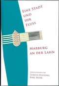 Cover: Eine Stadt und ihr Fluss - Marburg an der Lahn - Verein f&uuml;r Hessische Geschichte und Landeskunde Zweigverein Marburg e.V.