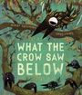 Cover: What the Crow Saw Below - OUP Oxford