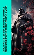 Cover: Durch die Seiten der Zeit: Meisterwerke der historischen Romane Deutschlands - e-artnow
