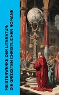 Cover: Meisterwerke der Literatur: Die gr&ouml;&szlig;ten christlichen Romane - e-artnow