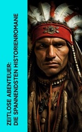 Cover: Zeitlose Abenteuer: Die spannendsten Historienromane - e-artnow